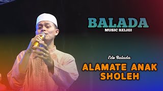 Download Lagu ALAMATE ANAK SHOLEH Voc. Edo Balada - BALADA Music Religi - Live In Bondol Terbaru 2023 MP3