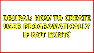 Drupal: How to create user programatically if not exist?