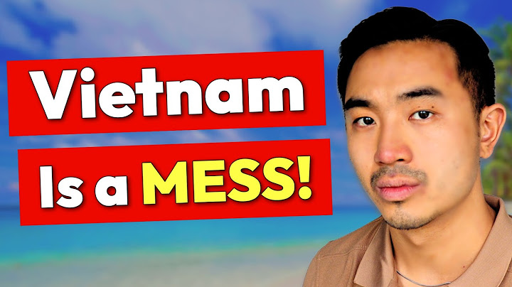 Living in Vietnam SUCKS. Here's Why.