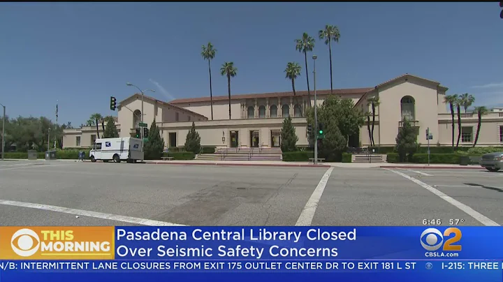 Pasadena Central Library Closed Again, This Time For Seismic Safety Concerns