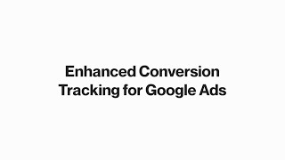 Google Ads Enhanced Conversions – What are they and how to install with Google Tag Manager