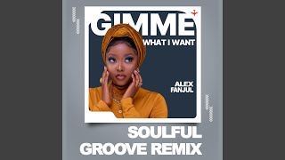 Gimme What i Want (Soulful Groove Remix) Details