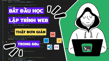 WD01 Tự học lập trình web cơ bản: Làm quen công cụ, khái niệm về HTML, CSS, JS