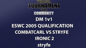 UT2004 DM 1v1 - ESWC 2005 Qualifier - CombatCarl vs stryfe - Ironic 2 - stryfe