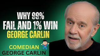 Why 99% Fail and 1% Win |  George Carlin Motivation | Success Mindset & Life Lessons 🔥