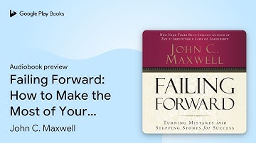 Failing Forward: How to Make the Most of Your… by John C. Maxwell · Audiobook preview