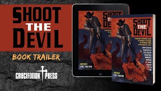 Shoot The Devil book trailer (Crucifixion Press)