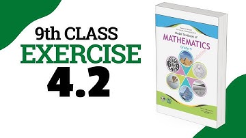Exercise 4.2 - 9 Class Math  | Federal Board - FBISE - National Book Foundation
