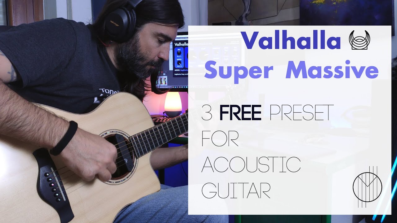 VALHALLA SUPERMASSIVE 3 FREE Preset for ACOUSTIC Guitar DEMO ( No Talk ) YouTube