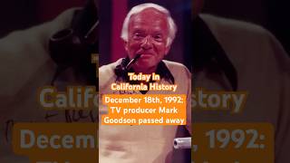 Today in California History: On December 18th, 1992, TV producer Mark Goodson passed away