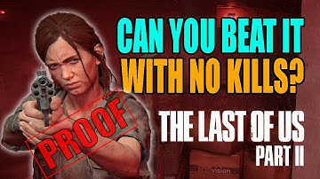 Proof - Can You Beat The Last of Us Part 2 With No Kills?