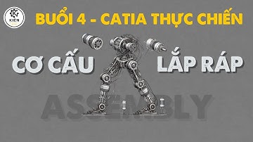 CATIA Thực Chiến - Tập 4: Thiết Kế Cơ Cấu Lắp Ráp (Assembly) | Khái Niệm - Phân Loại - Ứng Dụng