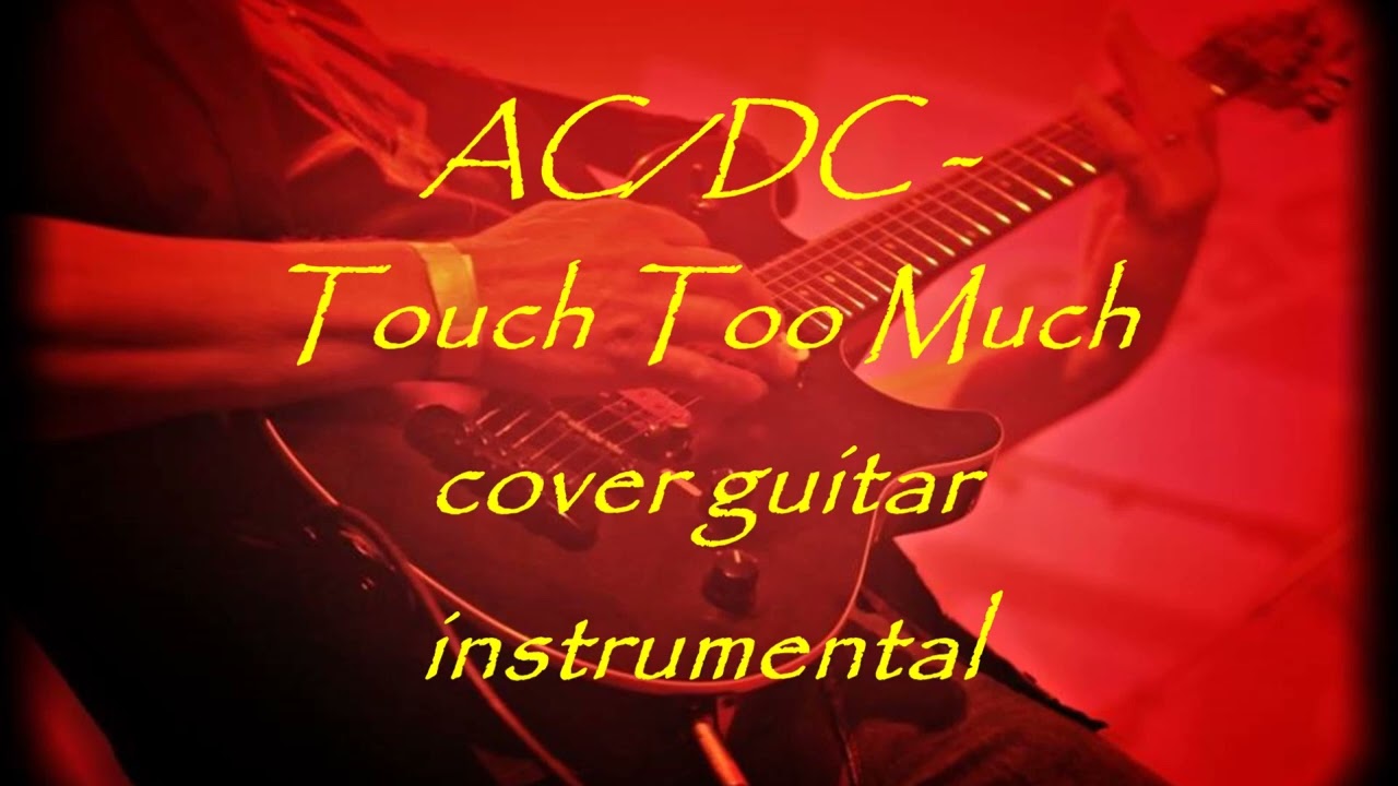 AC DC touch too much cover instrumental guitare - YouTube