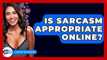 Is Sarcasm Appropriate Online? - Everyday-Networking