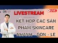 KẾT HỢP CÁC SẢN PHẨM SKINCARE NHANH GỌN LẸ | DR HIẾU