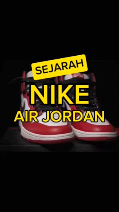 SEJARAH AWAL MULA SEPATU NIKE AIR JORDAN