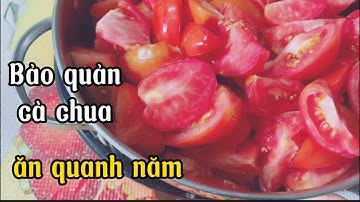 Cách bảo quản cà chua để ăn quanh năm.