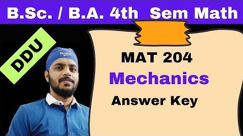 BSc || BA || Math || Mechanics || 204 || Answer Key || 4th Semester || DDU