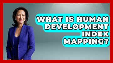 What Is Human Development Index Mapping? - The Geography Atlas