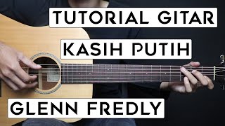 TUTORIAL GITAR KASIH PUTIH - GLENN FREDLY Lengkap Dan Mudah