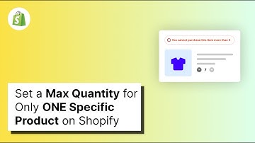 How to Set a Max Quantity for Only ONE Specific Product on Shopify