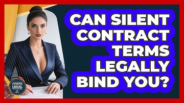 Can Silent Contract Terms Legally Bind You? - Avoiding Common Legal Mistakes