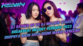Download lagu DJ RATHER BE VS DJ MILLION STARS BREAKBEAT MELODY TERBARU 2023 DROPNYA BIKIN SATU ROOM MAKIN KENCENG mp3