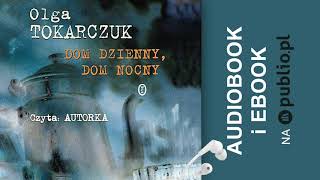 Dom dzienny, dom nocny. Olga Tokarczuk. Audiobook PL