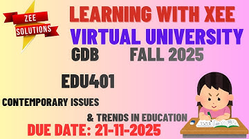 EDU401 Contemporary Issues and Trends in Education GDB Fall 2025 Virtual University of Pakistan