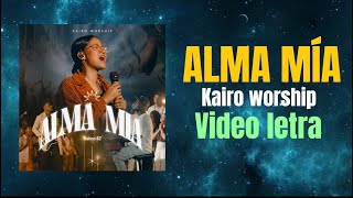 Kairos Worship - Alma mía - (Video letra) Música Cristiana