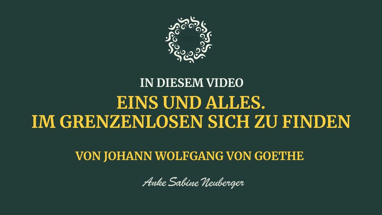 Goethe Eins Und Alles Eins und Alles - J. W. von Goethe - Lyrik & Meditation - YouTube