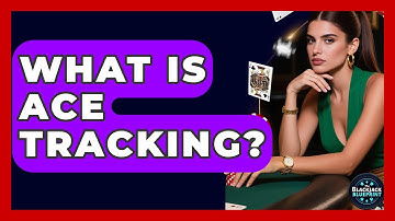 What Is Ace Tracking? - The Blackjack Blueprint