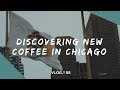 Discovering more Chicago Coffee Discovering more Chicago Coffee