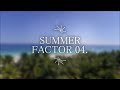 SUMMER FACTOR 04.