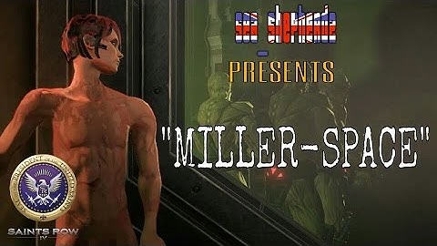 SAINTS ROW IV: MILLER-SPACE [CUTSCENE]