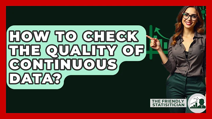 How To Check The Quality Of Continuous Data? - The Friendly Statistician