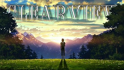 Clearview「AMV」- Anime Mix