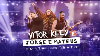 Vitor Kley &amp; Jorge &amp; Mateus - Porta Retrato (Ao Vivo)