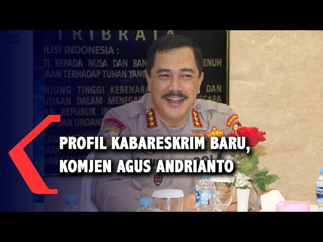 Profil Komjen Pol Agus Andrianto, Kabareskrim Pengganti Listyo Sigit Prabowo class=