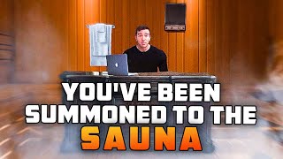 YOU'VE BEEN SUMMONED TO THE SAUNA