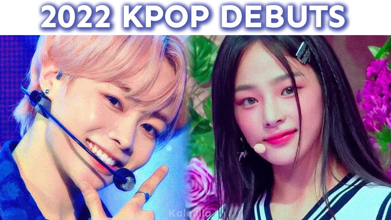 ALL KPOP DEBUTS OF 2022