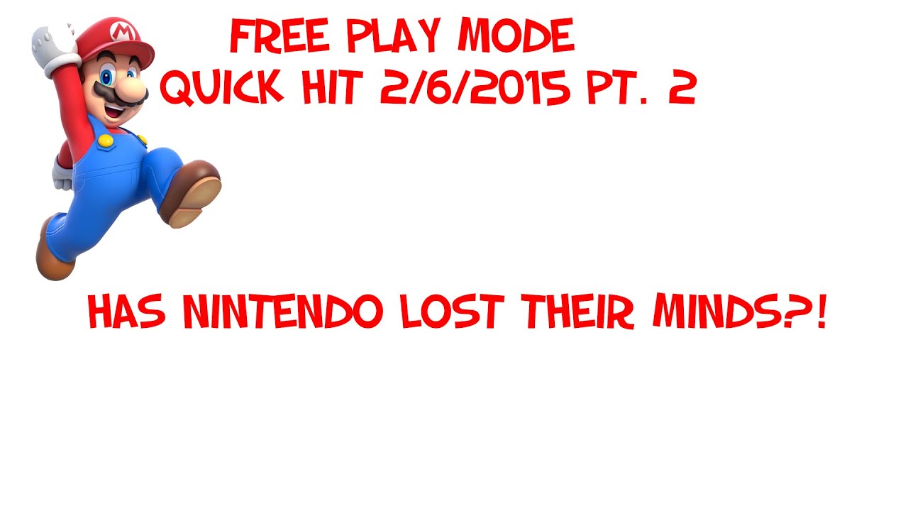 microsoft store Free Play Mode Quick Hit 2/6/2015 Pt. 2 - Has Nintendo lost their minds?!