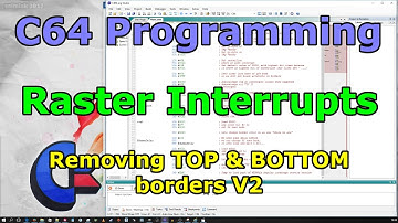 C64 Programming - Raster Interrrupts - Remove TOP and BOTTOM borders V2