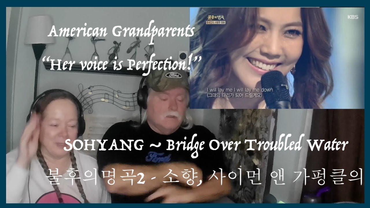 SOHYANG ~ Bridge Over Troubled Water ~ Grandparents from Tennessee (USA) react - first time reaction