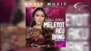 Meleyot Aku Bang - Laila Syifa #audiomusic