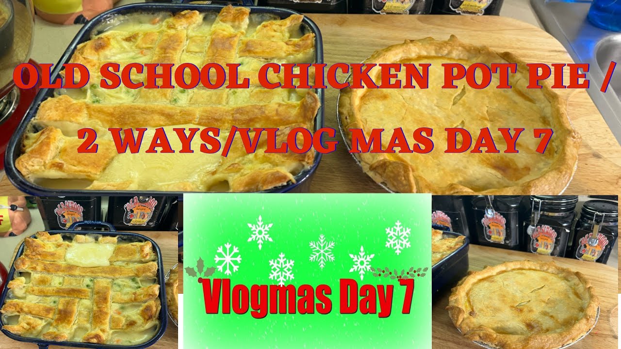 THE EASY & QUICK WAY TO MAKE CHICKEN POT PIE 🥧 /OLD SCHOOL CHICKEN POT PIE/TWO WAYS/VLOG MAS DAY 7