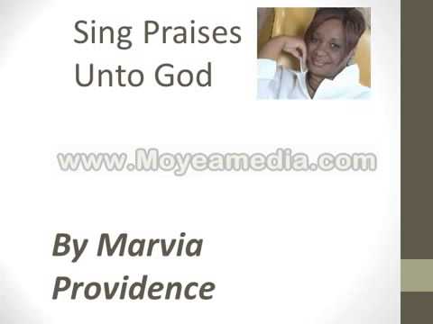 sing praises unto god marvia providence