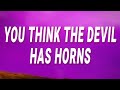 Marino You Think The Devil Has Horns Devil In Disguise Lyrics