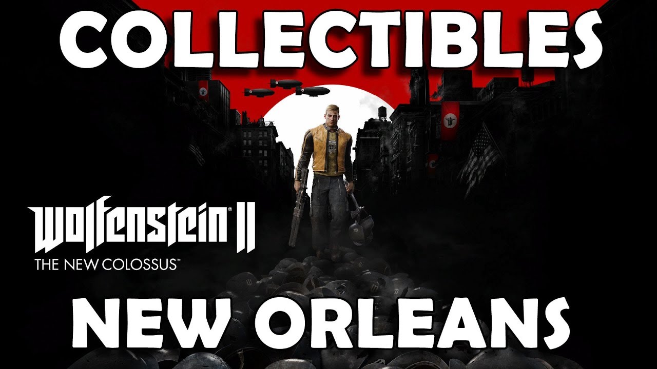 Wolfenstein 2 The New Colossus New Orleans Collectible Locations