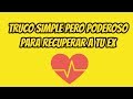 Truco simple pero poderoso para recuperar a tu ex ya %